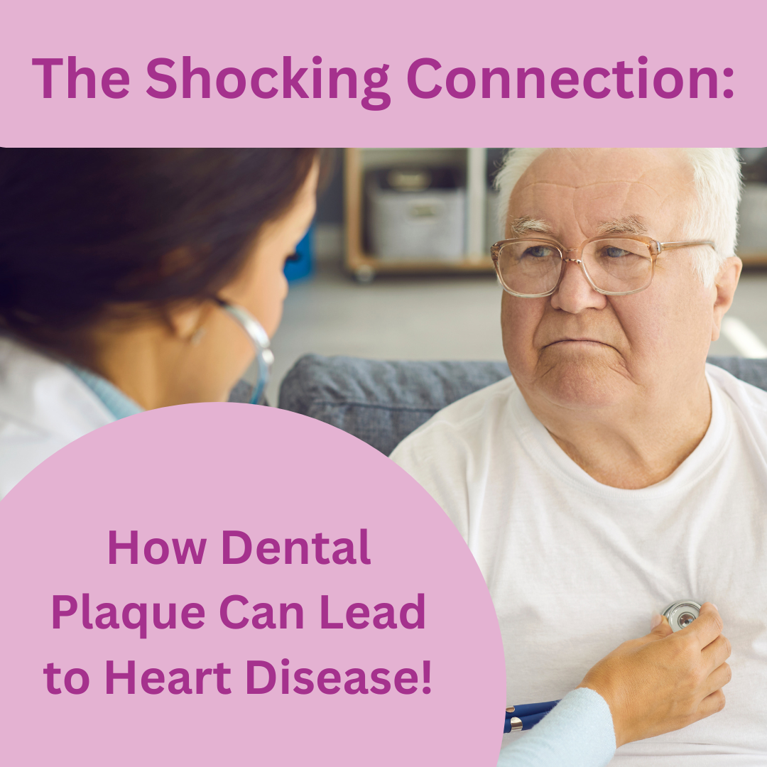 The Shocking Connection: How Dental Plaque Can Lead to Heart Disease